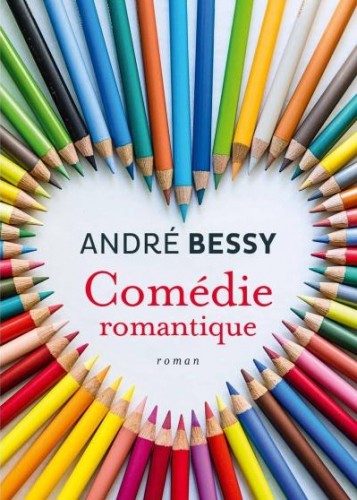 André Bessy, Flammarion, Comédie Romantique, livre français, rentrée littéraire 2014, amour, vacances, été, lire